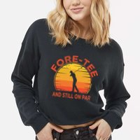 ForeTee And Still On Par Funny 40th Birthday Golfer Cropped Pullover Crew