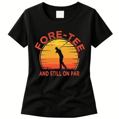 ForeTee And Still On Par Funny 40th Birthday Golfer Womens T-Shirt