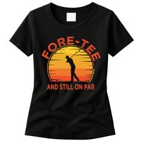 ForeTee And Still On Par Funny 40th Birthday Golfer Womens T-Shirt