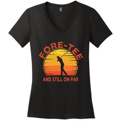 ForeTee And Still On Par Funny 40th Birthday Golfer Women's V-Neck T-Shirt