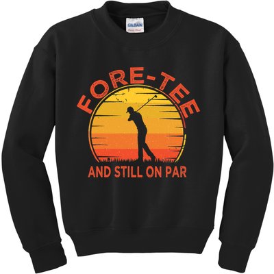 ForeTee And Still On Par Funny 40th Birthday Golfer Kids Sweatshirt