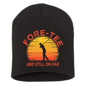 ForeTee And Still On Par Funny 40th Birthday Golfer Short Acrylic Beanie