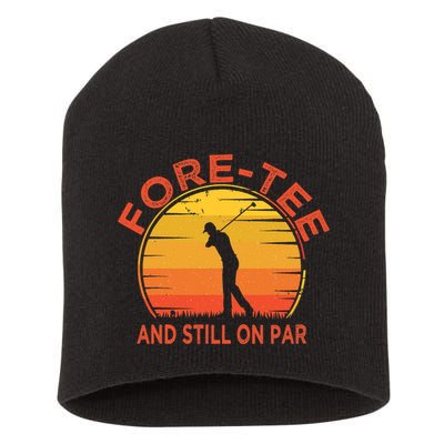 ForeTee And Still On Par Funny 40th Birthday Golfer Short Acrylic Beanie