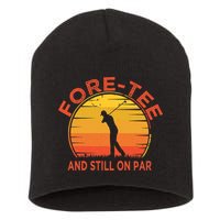 ForeTee And Still On Par Funny 40th Birthday Golfer Short Acrylic Beanie