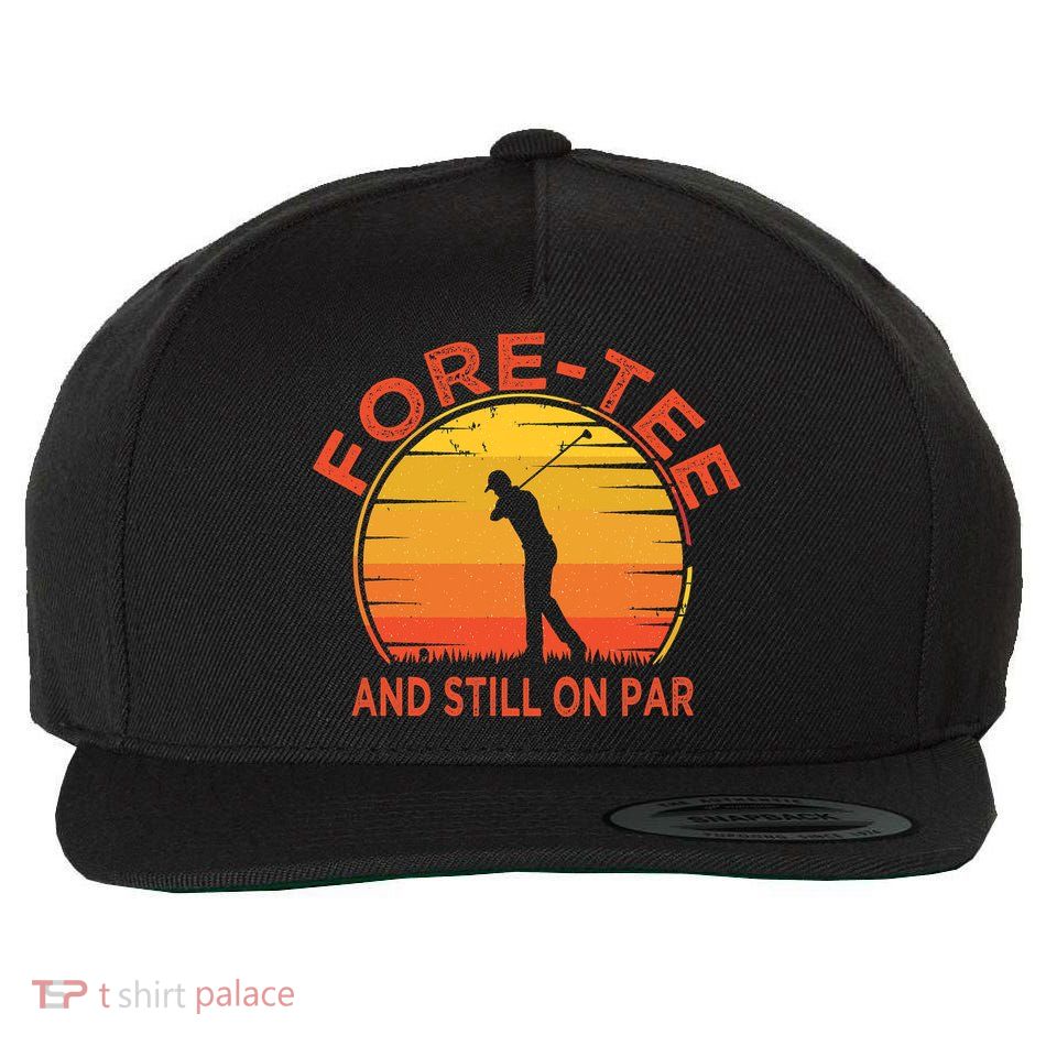 ForeTee And Still On Par Funny 40th Birthday Golfer Wool Snapback Cap