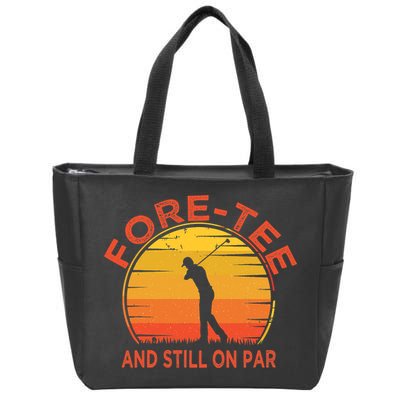 ForeTee And Still On Par Funny 40th Birthday Golfer Zip Tote Bag