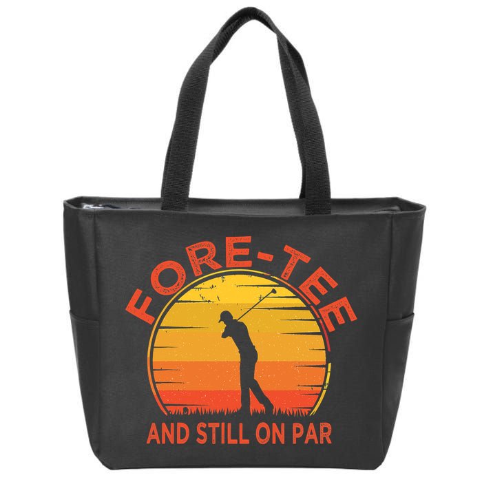 ForeTee And Still On Par Funny 40th Birthday Golfer Zip Tote Bag