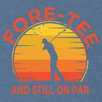 ForeTee And Still On Par Funny 40th Birthday Golfer Garment-Dyed Sweatshirt
