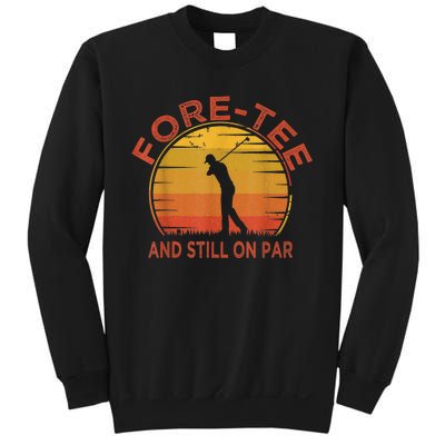  Fore-Tee And Still On Par,Funny 40th Birthday Golfer Sweatshirt