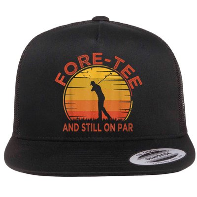  Fore-Tee And Still On Par,Funny 40th Birthday Golfer Flat Bill Trucker Hat