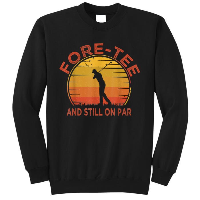  Fore-Tee And Still On Par,Funny 40th Birthday Golfer Tall Sweatshirt