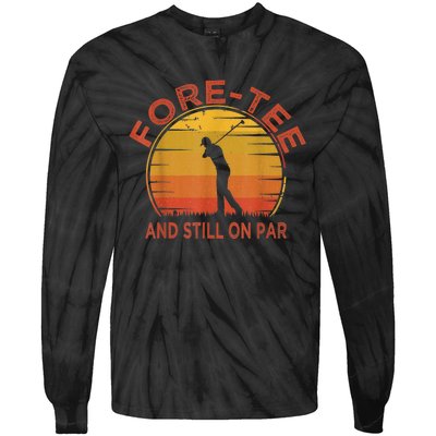  Fore-Tee And Still On Par,Funny 40th Birthday Golfer Tie-Dye Long Sleeve Shirt