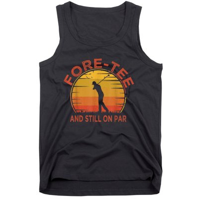  Fore-Tee And Still On Par,Funny 40th Birthday Golfer Tank Top