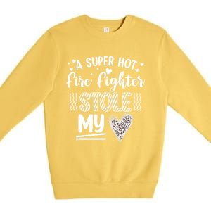 Funny A Super Hot Fire Fighter Stole My Heart Valentines Gift Premium Crewneck Sweatshirt