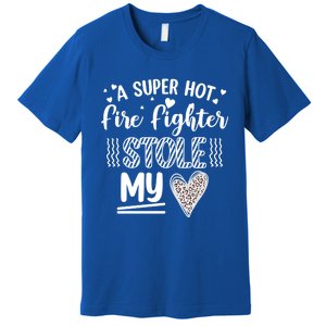 Funny A Super Hot Fire Fighter Stole My Heart Valentines Gift Premium T-Shirt