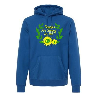 Females Are Strong As Hell Tee Empowert Feminism Gift Premium Hoodie