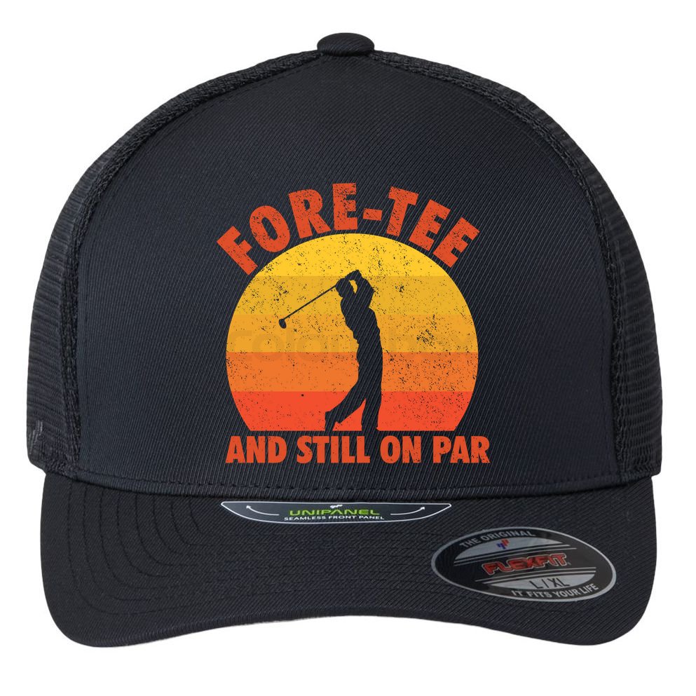 ForeTee And Still On Par Funny 40th Birthday Golfer Flexfit Unipanel Trucker Cap