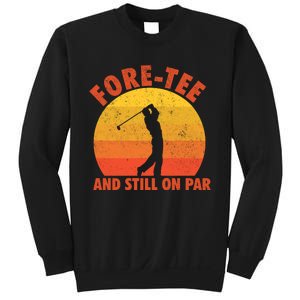 ForeTee And Still On Par Funny 40th Birthday Golfer Sweatshirt