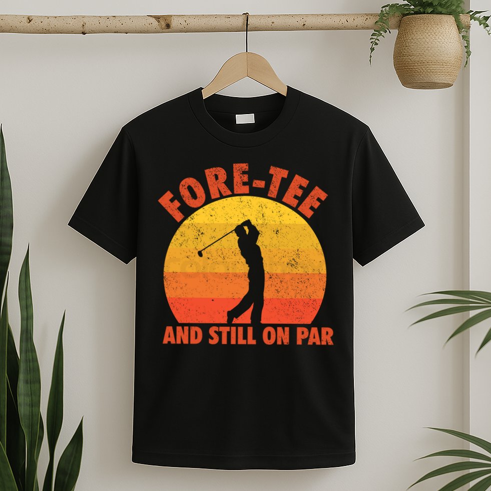 ForeTee And Still On Par Funny 40th Birthday Golfer T-Shirt