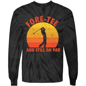 ForeTee And Still On Par Funny 40th Birthday Golfer Tie-Dye Long Sleeve Shirt