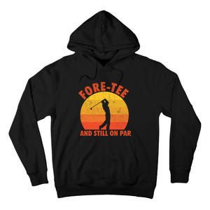 ForeTee And Still On Par Funny 40th Birthday Golfer Tall Hoodie