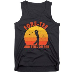 ForeTee And Still On Par Funny 40th Birthday Golfer Tank Top