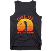 ForeTee And Still On Par Funny 40th Birthday Golfer Tank Top