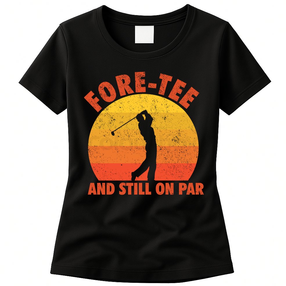 ForeTee And Still On Par Funny 40th Birthday Golfer Womens T-Shirt