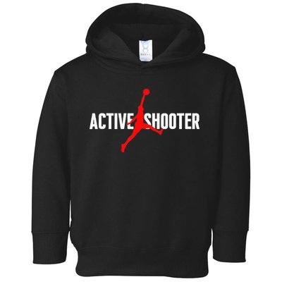 Funny Active Shooter Basketball Lovers sarcasm Toddler Hoodie