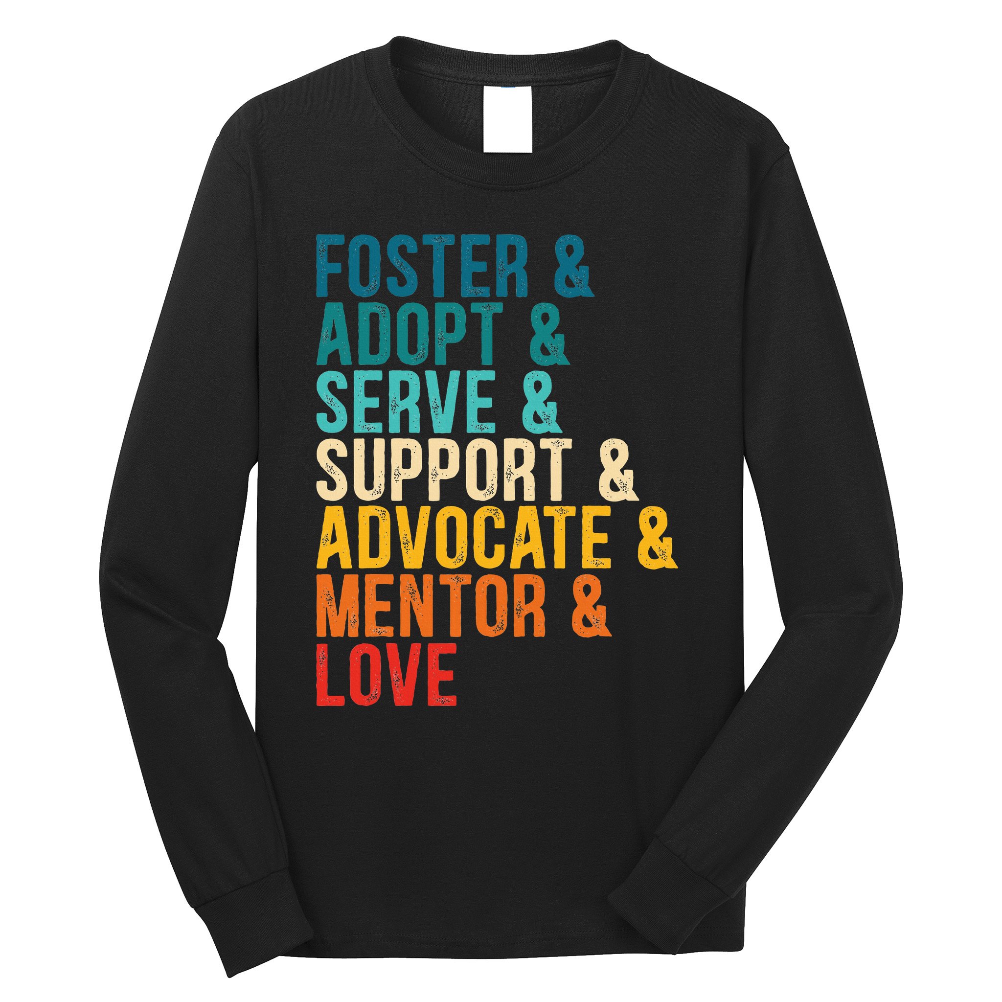 Foster Adopt Serve Support Advocate Mentor Love Adoption Long Sleeve Shirt