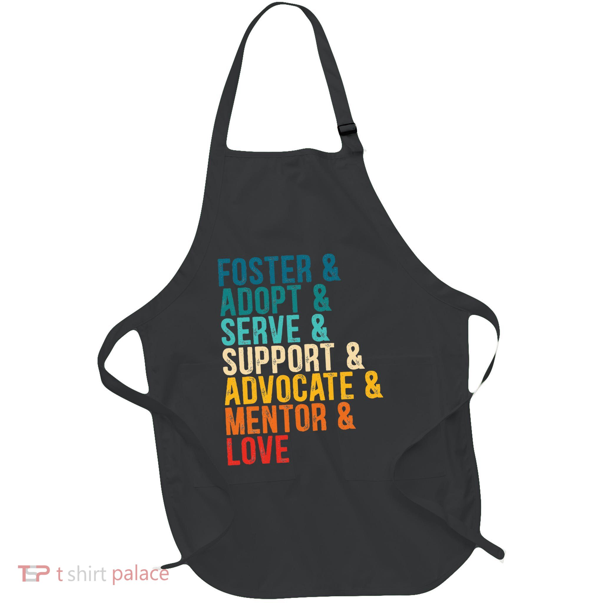 Foster Adopt Serve Support Advocate Mentor Love Adoption Apron