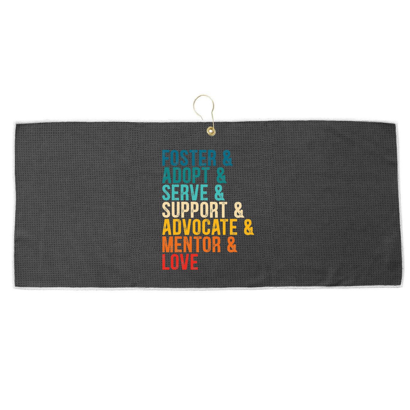 Foster Adopt Serve Support Advocate Mentor Love Adoption Large Microfiber Waffle Golf Towel