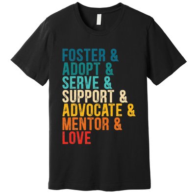 Foster Adopt Serve Support Advocate Mentor Love Adoption Premium T-Shirt