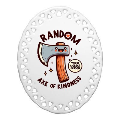 Funny Axe Saying Random Acts Of Kindness Axe Throwing Pun Ceramic Oval Ornament