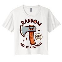 Funny Axe Saying Random Acts Of Kindness Axe Throwing Pun Women's Crop Top Tee