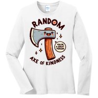 Funny Axe Saying Random Acts Of Kindness Axe Throwing Pun Ladies Long Sleeve Shirt