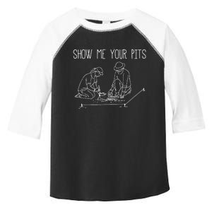 Funny Archaeology Show Me Your Pits Archaeologist Toddler Fine Jersey T-Shirt