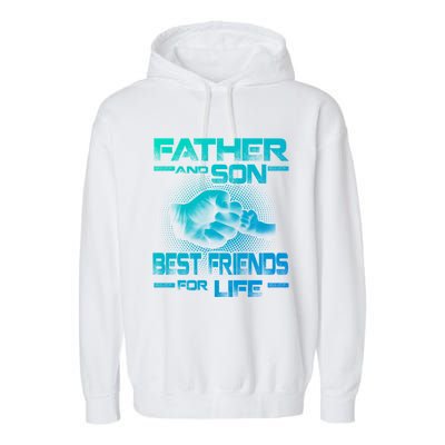 Father And Son Best Friend For Life Funny Fathers Day Great Gift Garment-Dyed Fleece Hoodie