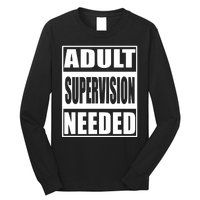 Funny Adult Supervision Needed Long Sleeve Shirt