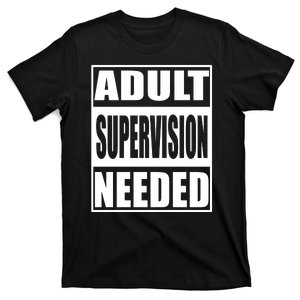 Funny Adult Supervision Needed T-Shirt