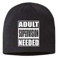 Funny Adult Supervision Needed Sustainable Beanie