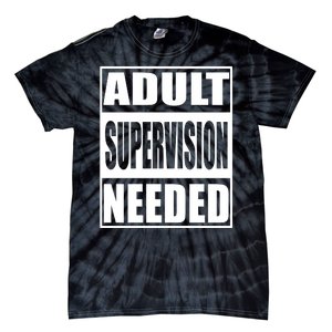 Funny Adult Supervision Needed Tie-Dye T-Shirt