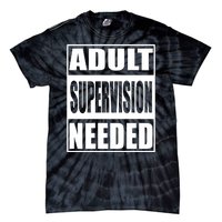 Funny Adult Supervision Needed Tie-Dye T-Shirt