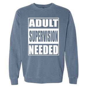 Funny Adult Supervision Needed Garment-Dyed Sweatshirt