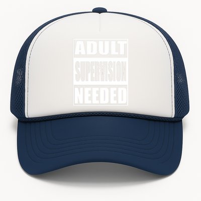 Funny Adult Supervision Needed Trucker Hat