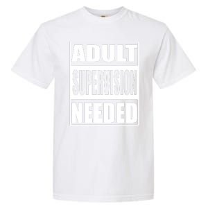 Funny Adult Supervision Needed Garment-Dyed Heavyweight T-Shirt