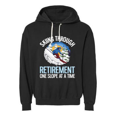 Funny Alpine Skiing Through Retirement One Slope At A Time Garment-Dyed Fleece Hoodie