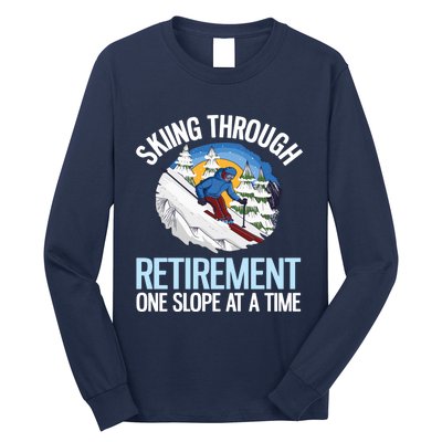 Funny Alpine Skiing Through Retirement One Slope At A Time Long Sleeve Shirt