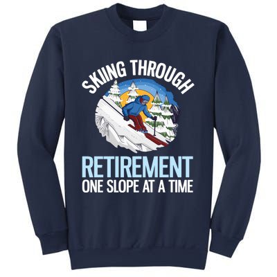 Funny Alpine Skiing Through Retirement One Slope At A Time Sweatshirt