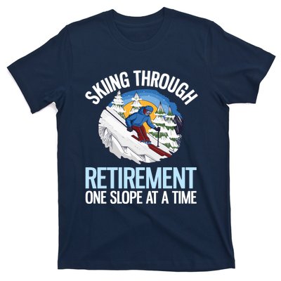 Funny Alpine Skiing Through Retirement One Slope At A Time T-Shirt